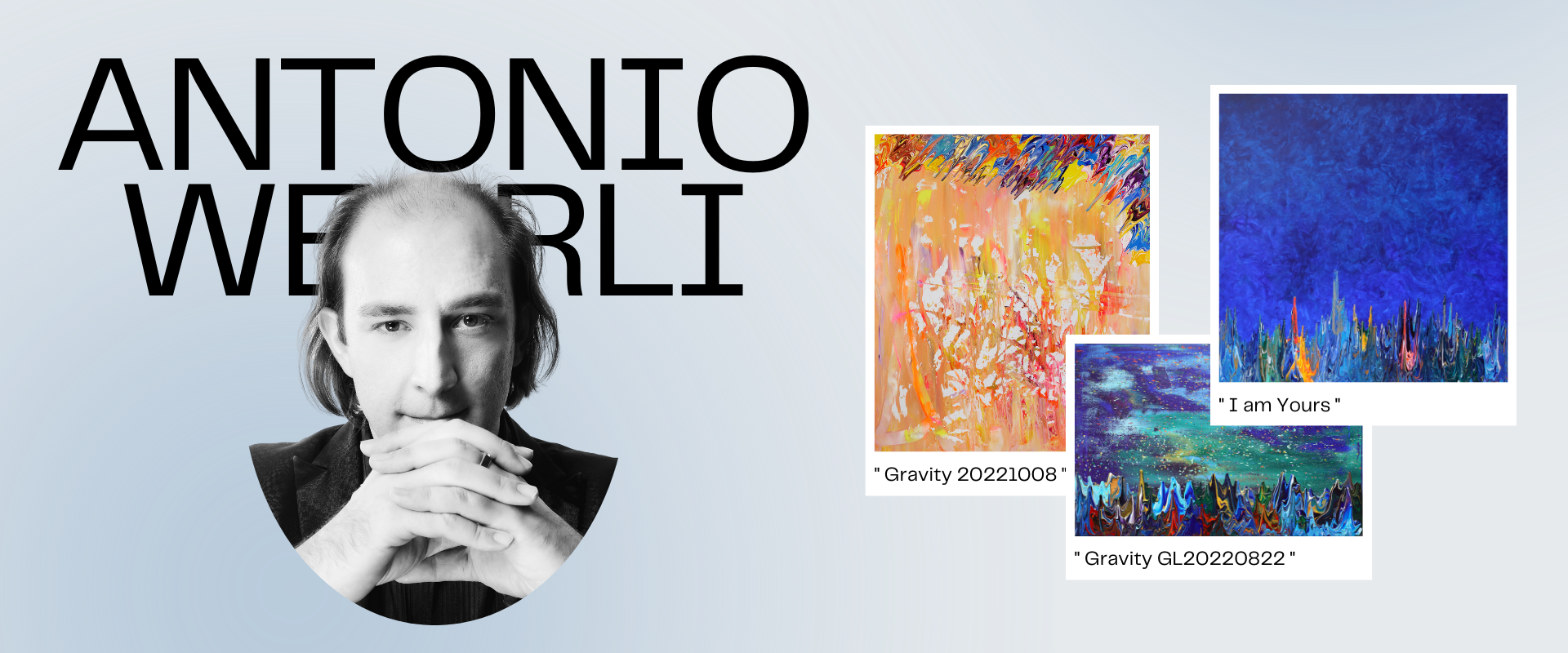 ARTitude artist Antonio Wehrli and he artworks: "I am yours", "Gravity 20221008", "Gravity GL20220822"